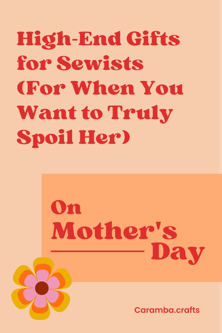 High‑End Mother’s Day Gifts for Sewists (For When You Want to Truly Spoil Her)